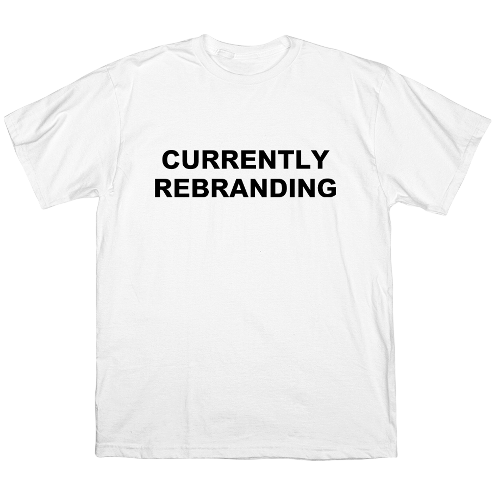 CURRENTLY REBRANDING T-SHIRT