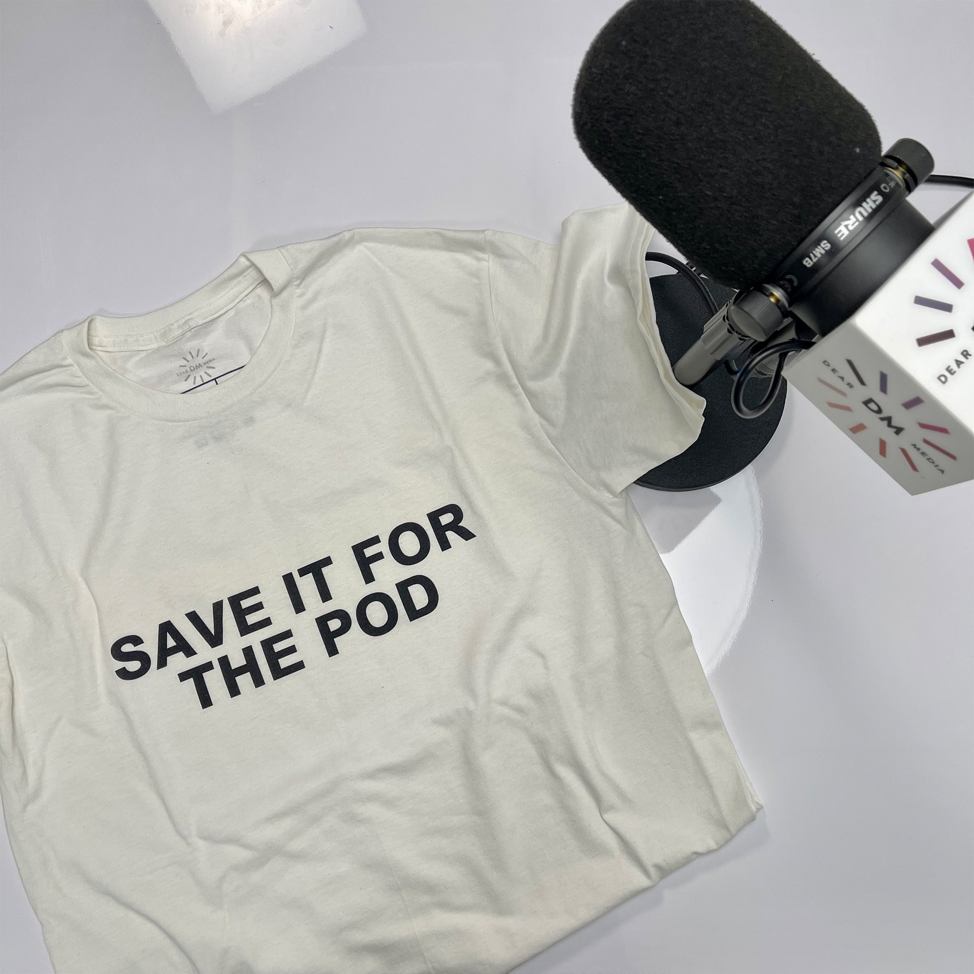 SAVE IT FOR THE POD T-SHIRT