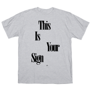 THIS IS YOUR SIGN T-SHIRT