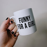 The Bad Broadcast: Funny For A Girl Mug